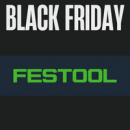 FESTOOL BLACK FRIDAY TARJOUKSET